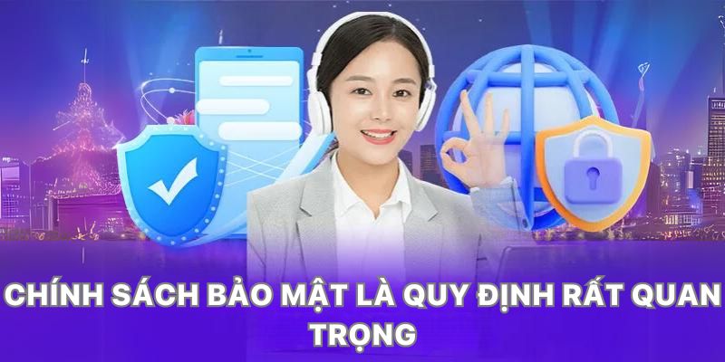 Chính sách bảo mật là quy định bắt buộc trong thời đại hiện nay