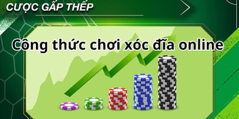 Công thức chơi xóc đĩa gấp thếp.