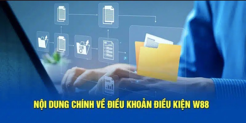 Thông tin tổng quan về điều khoản và điều kiện W88